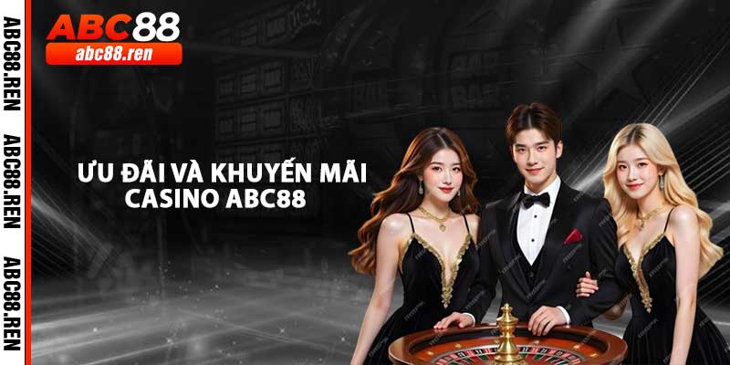 Ưu Đãi Và Khuyến Mãi Casino ABC88