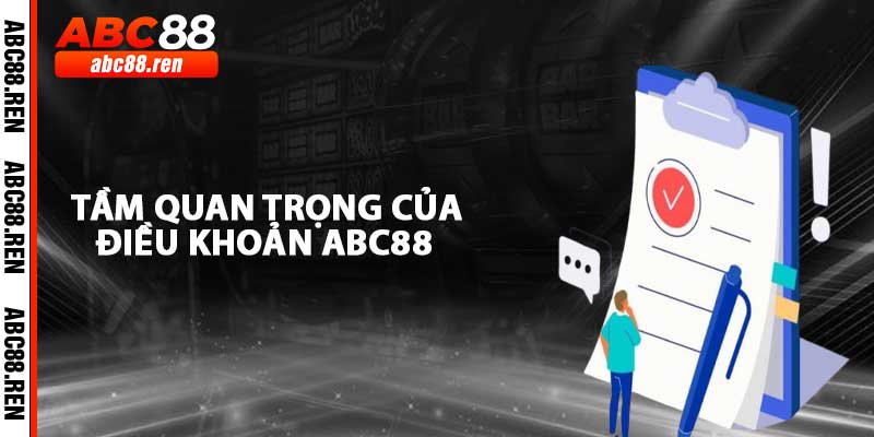 Tầm Quan Trọng Của Điều Khoản ABC88