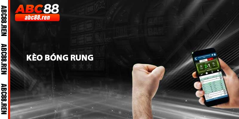 Kèo Bóng Rung