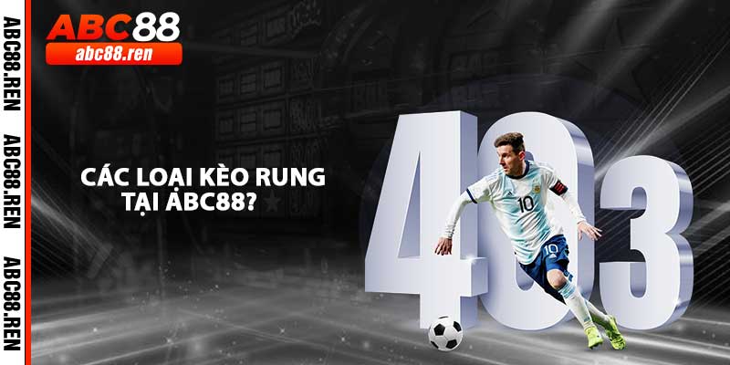 Các Loại Kèo Bóng Rung Phổ Biến Tại ABC88