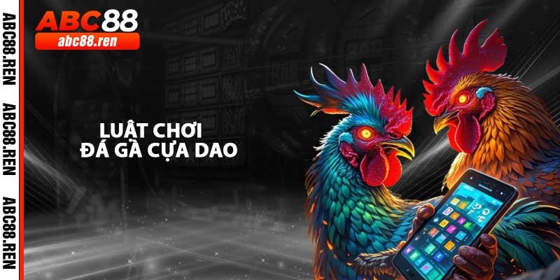 Luật Chơi Đá Gà Cựa Dao