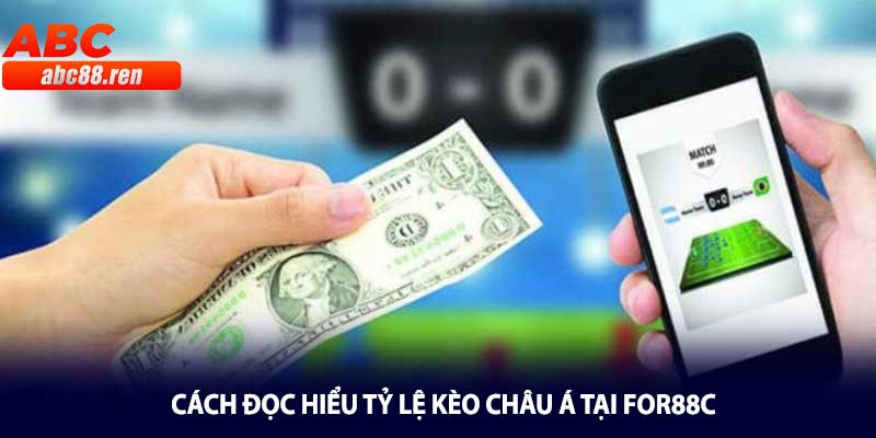 Cách đọc hiểu tỷ lệ kèo châu Á tại For88c