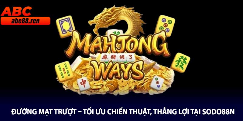 Đường Mạt Trượt – Tối Ưu Chiến Thuật, Thắng Lợi Tại Sodo88n